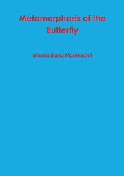 Metamorphosis of the Butterfly, Montesanti Massimiliano