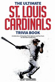 ksiazka tytu: The Ultimate St. Louis Cardinals Trivia Book autor: Walker Ray