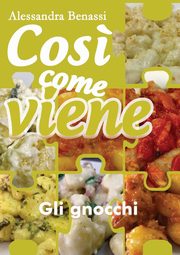 Cos? come viene. Gli gnocchi, Benassi Alessandra