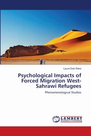 ksiazka tytu: Psychological Impacts of Forced Migration        West-Sahrawi Refugees autor: Dolz Riera Laura