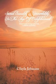 Sacred Sexuality and Immortality in the Age of Enlightenment and Beach Foodie Goes Global, Johnson Cfayla