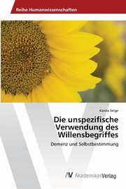 Die unspezifische Verwendung des Willensbegriffes, Selge Karola