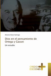 ksiazka tytu: Dios en el pensamiento de Ortega y Gasset autor: Czar Santiago Antonio