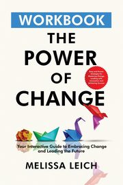 The Power of Change Workbook, Leich Melissa