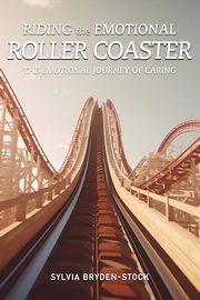 ksiazka tytu: Riding the Emotional Roller Coaster autor: Bryden-Stock Sylvia