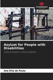 ksiazka tytu: Asylum for People with Disabilities autor: de Paula Ana Rita
