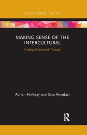 Making Sense of the Intercultural, Holliday Adrian