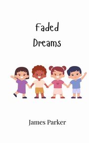 Faded Dreams, Parker James
