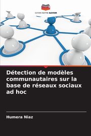 Dtection de mod?les communautaires sur la base de rseaux sociaux ad hoc, Niaz Humera