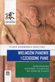 ksiazka tytu: Wielmoni Panowie i Czcigodne Panie autor: Krzemiska-Szotysek Sylwia