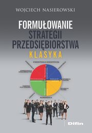 ksiazka tytu: Formuowanie strategii przedsibiorstwa autor: Nasierowski Wojciech