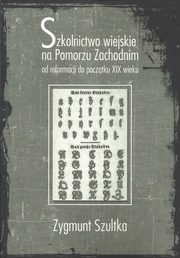 ksiazka tytu: Szkolnictwo wiejskie na Pomorzu Zachodnim autor: Szultka Zygmunt