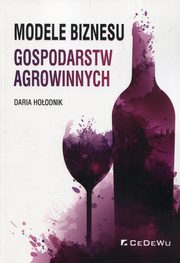 ksiazka tytu: Modele biznesu gospodarstw agrowinnych autor: Hoodnik Daria