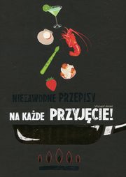 ksiazka tytu: Niezawodne przepisy na kade przyjcie autor: Amiel Vincent