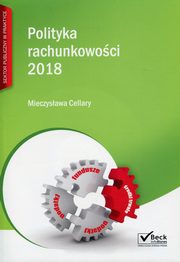 ksiazka tytu: Polityka rachunkowoci 2018 autor: Cellary Mieczysawa