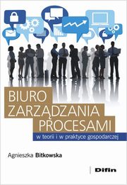 ksiazka tytu: Biuro zarzdzania procesami w teorii i w praktyce gospodarczej autor: Bitkowska 	Agnieszka