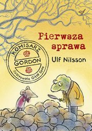 ksiazka tytu: Komisarz Gordon Pierwsza sprawa autor: Nilsson Ulf