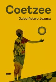 ksiazka tytu: Dziecistwo Jezusa autor: Coetzee J.M.