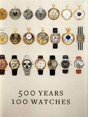 500 Years 100 Watches, Barter Alexander, Schnipper Daryn