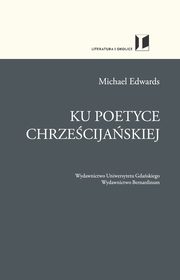 ksiazka tytu: Ku poetyce chrzecijaskiej autor: Edwards Michael