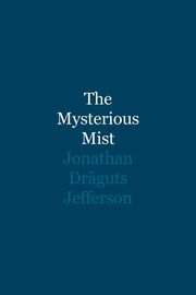 ksiazka tytu: The Mysterious Mist autor: Jefferson Jonathan Dr?guts
