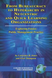 From Bureaucracy to Hyperarchy in Netcentric and Quick Learning Organizations (PB), Jones Lawrence R.