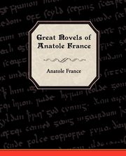 Great Novels of Anatole France, France Anatole