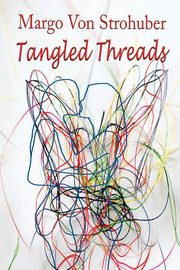 Tangled Threads, Von Strohuber Margo