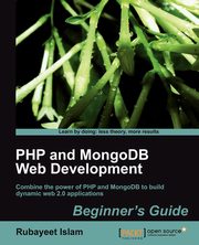 ksiazka tytu: PHP and Mongodb Web Development Beginner's Guide autor: Islam Rubayeet