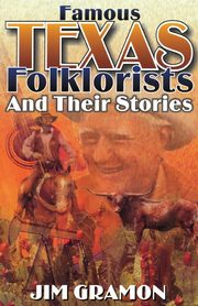 Famous Texas Folklorists and Their Stories, Gramon Jim