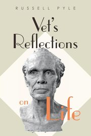 Vet's Reflections on Life, Pyle Russell