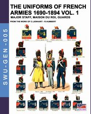 The uniforms of French armies 1690-1894 - Vol. 1, Lienhart Constance
