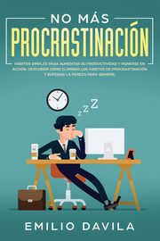 No ms procrastinacin, Davila Emilio
