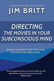 Directing the Movies in Your Subconscious mind, Britt Jim