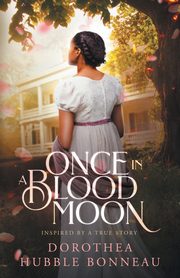 Once in a Blood Moon, Hubble Bonneau Dorothea L