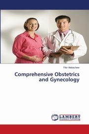 Comprehensive Obstetrics and Gynecology, Alebachew Fikir