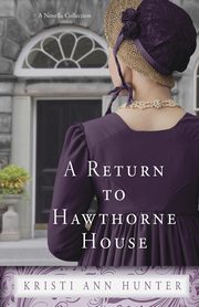A Return to Hawthorne House, Hunter Kristi Ann