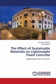 The Effect of Sustainable Materials on Lightweight Foam Concrete, AL-Dulaimy Anwar