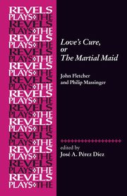 Love's Cure, or The Martial Maid, 