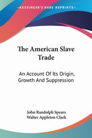 The American Slave Trade, Spears John Randolph