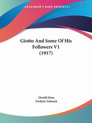 ksiazka tytu: Giotto And Some Of His Followers V1 (1917) autor: Siren Osvald
