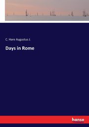 Days in Rome, Augustus J. C. Hare