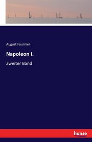 Napoleon I., Fournier August