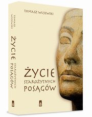 ksiazka tytu: ycie staroytnych posgw autor: Wujewski Tomasz