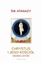 ksiazka tytu: Chrystus i Jego Koci autor: Anastazy Wielki