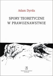 Spory teoretyczne w prawoznawstwie, Dyrda Adam