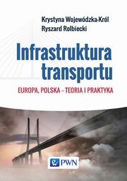 ksiazka tytu: Infrastruktura transportu autor: Wojewdzka-Krl Krystyna, Rolbiecki Ryszard