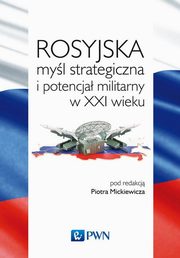ksiazka tytu: Rosyjska myl strategiczna i potencja militarny w XXI wieku autor: 