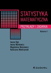 Statystyka matematyczna Przykady i zadania, Bk Iwona, Markowicz Iwona, Mojsiewicz Magdalena, Wawrzyniak Katarzyna