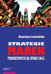 ksiazka tytu: Strategie marek produktowych na rynku FMCG autor: Liczmaska Katarzyna